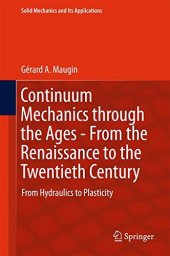 book Continuum Mechanics through the Ages - From the Renaissance to the Twentieth Century: From Hydraulics to Plasticity