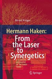 book Hermann Haken: From the Laser to Synergetics: A Scientific Biography of the Early Years