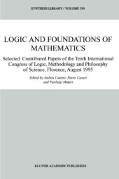 book Logic and Foundations of Mathematics: Selected Contributed Papers of the Tenth International Congress of Logic, Methodology and Philosophy of Science, Florence, August 1995