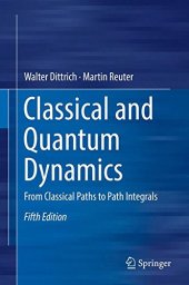 book Classical and Quantum Dynamics: From Classical Paths to Path Integrals