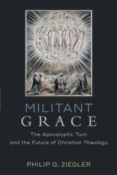 book Militant Grace: The Apocalyptic Turn and the Future of Christian Theology