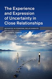 book The Experience and Expression of Uncertainty in Close Relationships