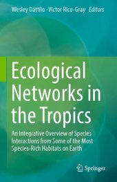 book Ecological Networks in the Tropics: An Integrative Overview of Species Interactions from Some of the Most Species-Rich Habitats on Earth