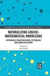 book Naturalizing Logico-Mathematical Knowledge: Approaches from Philosophy, Psychology and Cognitive Science