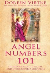 book Angel Numbers 101: The Meaning of 111, 123, 444, and Other Number Sequences