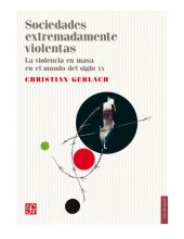 book Sociedades extremadamente violentas. La violencia en masa en el mundo del siglo XX.