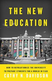 book The New Education: How to Revolutionize the University to Prepare Students for a World in Flux