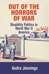 book Out of the Horrors of War: Disability Politics in World War II America