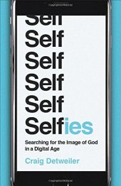 book Selfies: Searching for the Image of God in a Digital Age