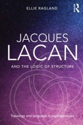 book Jacques Lacan and the Logic of Structure: Topology and language in psychoanalysis