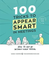 book 100 Tricks to Appear Smart in Meetings: How to Get By Without Even Trying