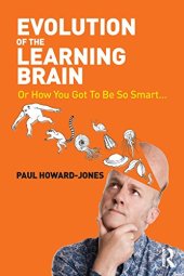 book Evolution of the Learning Brain: Or How You Got To Be So Smart...