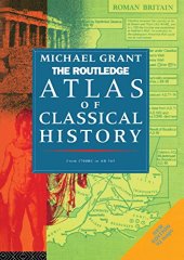 book The Routledge Atlas of Classical History: From 1700 BC to AD 565