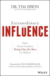 book Extraordinary Influence: How Great Leaders Bring Out the Best in Others