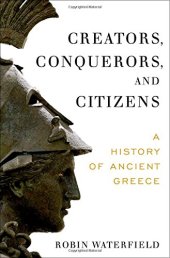 book Creators, Conquerors, and Citizens: A History of Ancient Greece