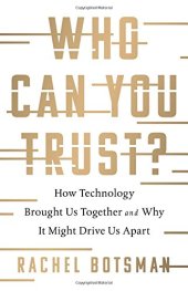 book Who Can You Trust?: How Technology Brought Us Together and Why It Might Drive Us Apart