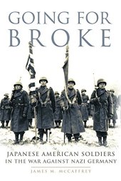 book Going for Broke: Japanese American Soldiers in the War against Nazi Germany