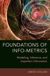 book Foundations of Info-Metrics: Modeling, Inference, and Imperfect Information