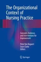 book  The Organizational Context of Nursing Practice: Concepts, Evidence, and Interventions for Improvement