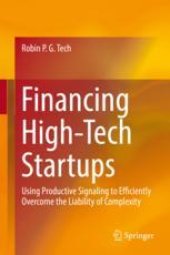 book  Financing High-Tech Startups: Using Productive Signaling to Efficiently Overcome the Liability of Complexity