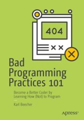 book Bad Programming Practices 101: Become a Better Coder by Learning How (Not) to Program