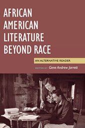 book African American Literature Beyond Race: An Alternative Reader