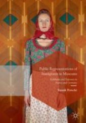 book Public Representations of Immigrants in Museums : Exhibition and Exposure in France and Germany