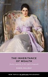 book Inheritance of Wealth: Justice, Equality, and the Right to Bequeath