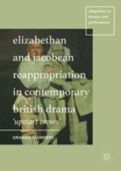 book  Elizabethan and Jacobean Reappropriation in Contemporary British Drama: 'Upstart Crows'