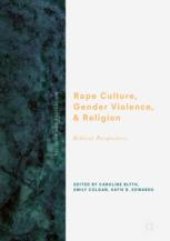 book Rape Culture, Gender Violence, and Religion: Biblical Perspectives