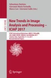 book  New Trends in Image Analysis and Processing – ICIAP 2017: ICIAP International Workshops, WBICV, SSPandBE, 3AS, RGBD, NIVAR, IWBAAS, and MADiMa 2017, Catania, Italy, September 11-15, 2017, Revised Selected Papers