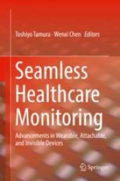 book  Seamless Healthcare Monitoring: Advancements in Wearable, Attachable, and Invisible Devices