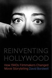 book Reinventing Hollywood: How 1940s Filmmakers Changed Movie Storytelling