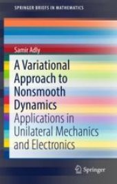 book  A Variational Approach to Nonsmooth Dynamics: Applications in Unilateral Mechanics and Electronics