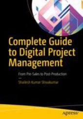 book  Complete Guide to Digital Project Management: From Pre-Sales to Post-Production