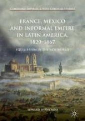 book  France, Mexico and Informal Empire in Latin America, 1820-1867: Equilibrium in the New World