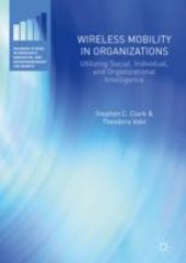 book  Wireless Mobility in Organizations: Utilizing Social, Individual, and Organizational Intelligence