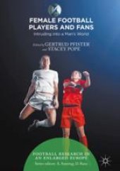 book  Female Football Players and Fans: Intruding into a Man's World