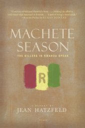 book Machete Season: The Killers in Rwanda Speak