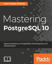 book Mastering PostgreSQL 10 : Expert techniques on PostgreSQL 10 development and administration.