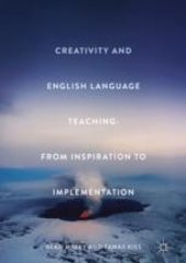 book Creativity and English Language Teaching: From Inspiration to Implementation