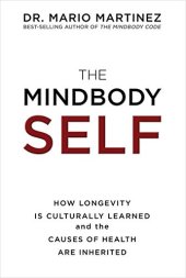 book The MindBody Self: How Longevity Is Culturally Learned and the Causes of Health Are Inherited