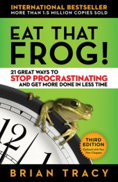 book Eat That Frog! 21 Great Ways to Stop Procrastinating and Get More Done in Less Time