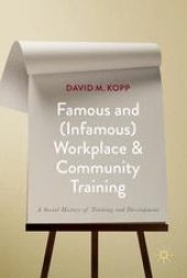 book  Famous and (Infamous) Workplace and Community Training: A Social History of Training and Development