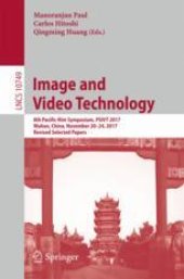 book  Image and Video Technology: 8th Pacific-Rim Symposium, PSIVT 2017, Wuhan, China, November 20-24, 2017, Revised Selected Papers