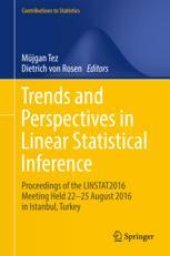 book  Trends and Perspectives in Linear Statistical Inference : Proceedings of the LINSTAT2016 meeting held 22-25 August 2016 in Istanbul, Turkey