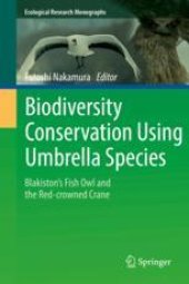 book  Biodiversity Conservation Using Umbrella Species: Blakiston's Fish Owl and the Red-crowned Crane