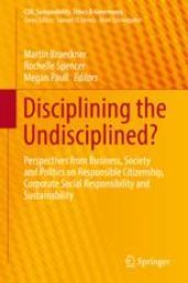 book  Disciplining the Undisciplined?: Perspectives from Business, Society and Politics on Responsible Citizenship, Corporate Social Responsibility and Sustainability