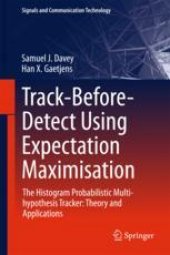 book  Track-Before-Detect Using Expectation Maximisation: The Histogram Probabilistic Multi-hypothesis Tracker: Theory and Applications