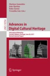 book  Advances in Digital Cultural Heritage: International Workshop, Funchal, Madeira, Portugal, June 28, 2017, Revised Selected Papers